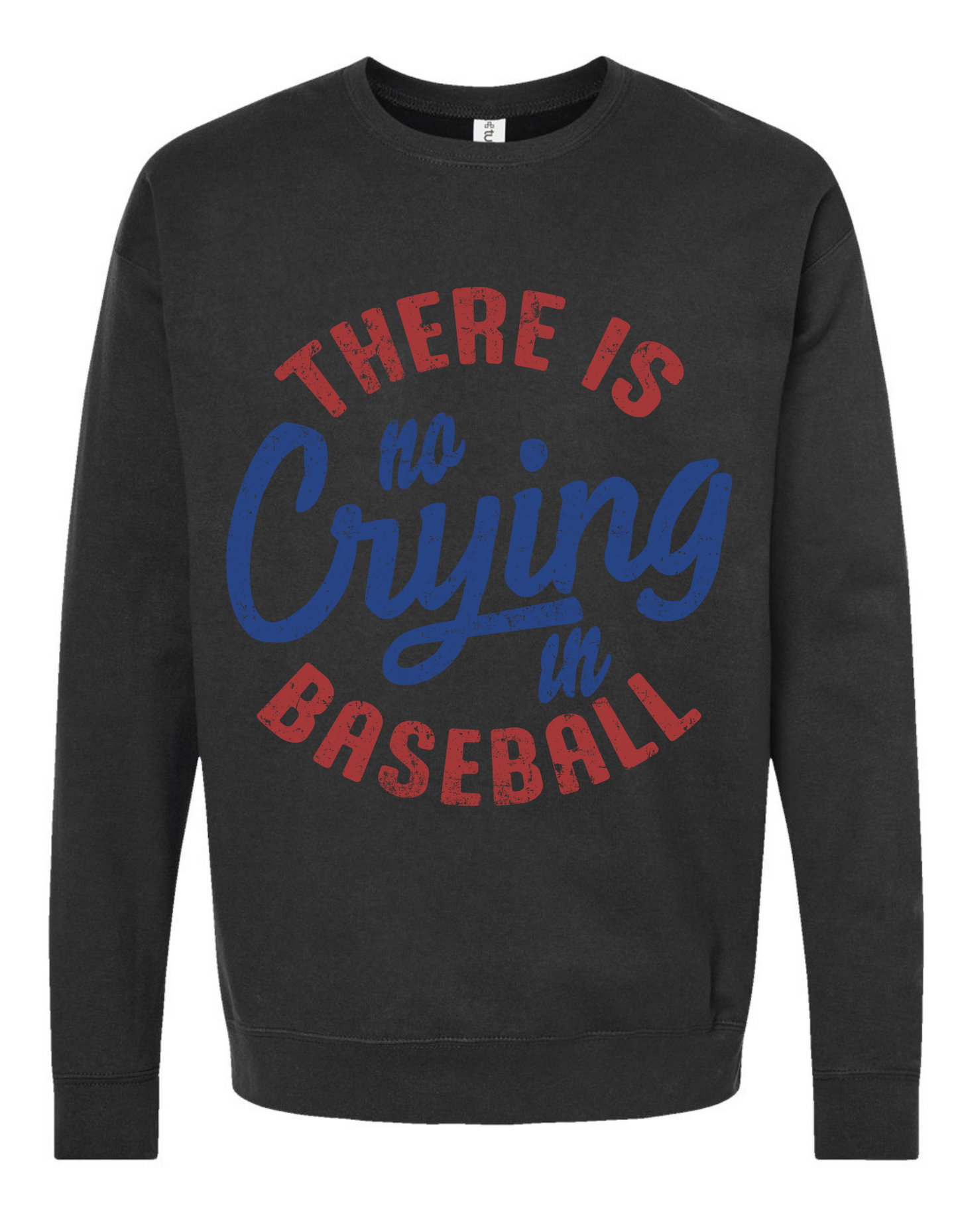 No Crying In Baseball Sweatshirt