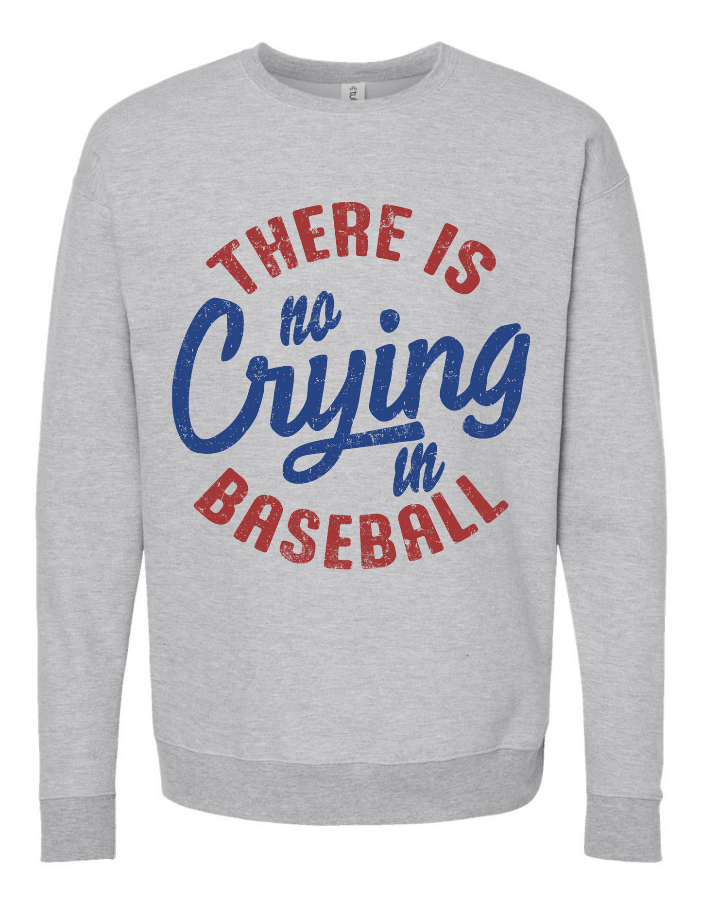 No Crying In Baseball Sweatshirt