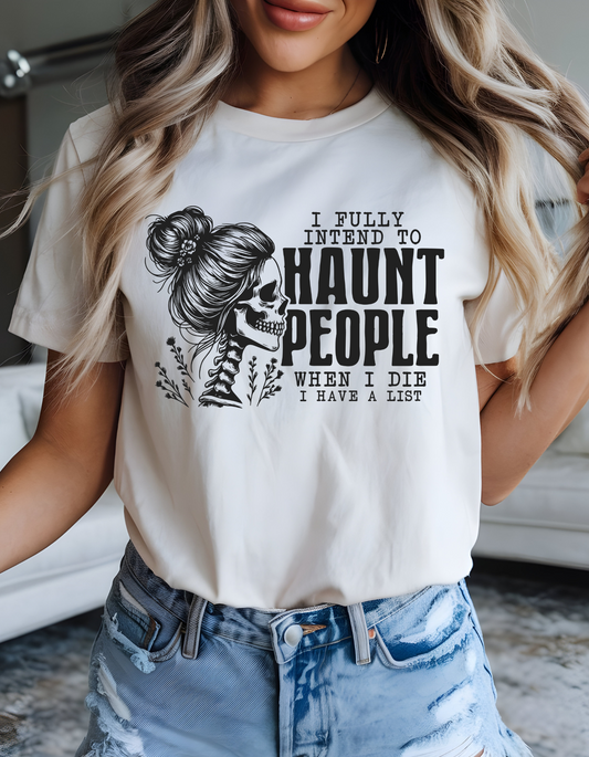 I fully Intend to Haunt People Tshirt