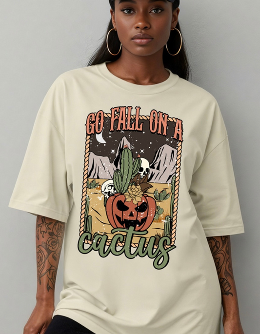 Go Fall On A Cactus Tshirt